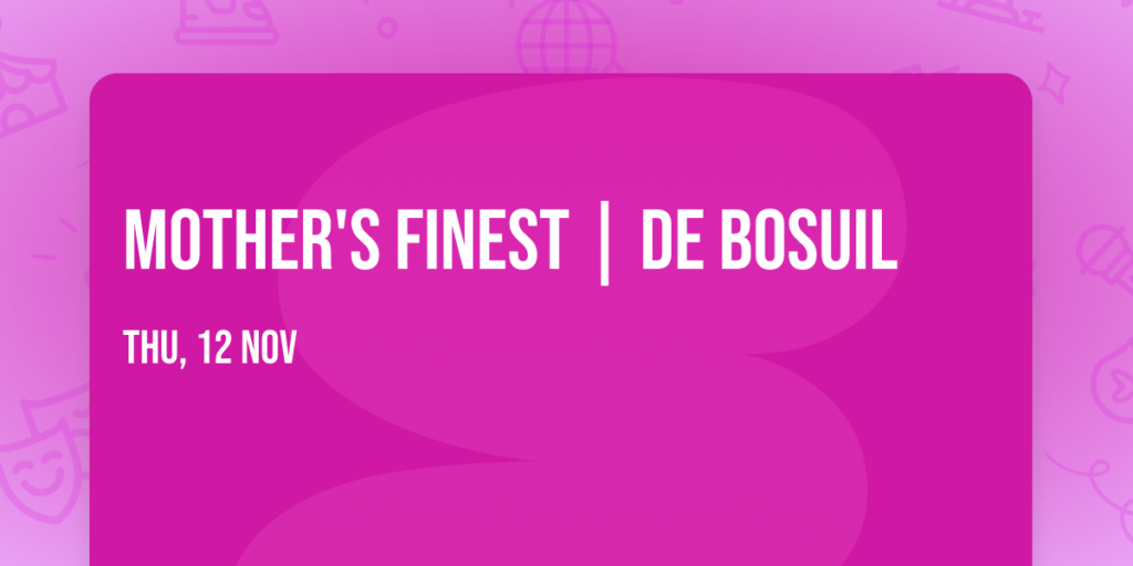 Mother’s Finest | De Bosuil in Weert